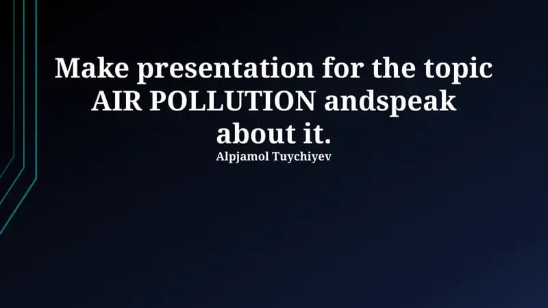 Topic Presentation on AIR POLLUTION