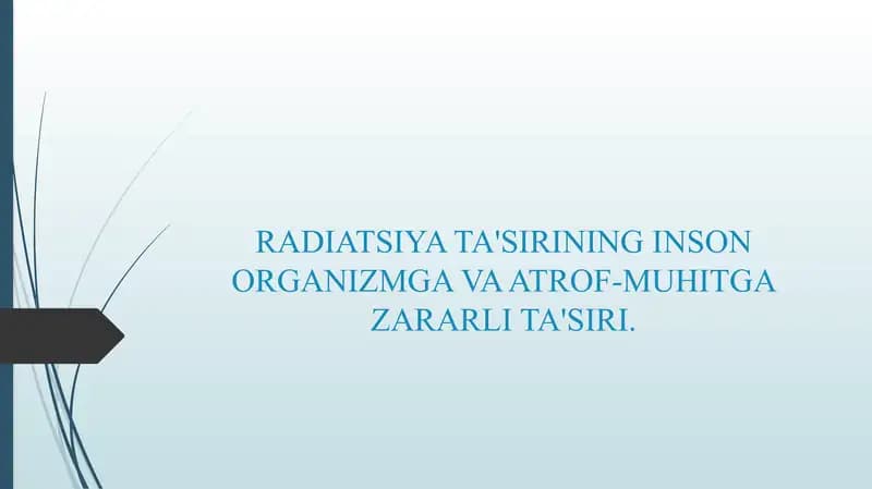 RADIATSIYA TA'SIRINING INSON ORGANIZMGA VA ATROF-MUHITGA ZARARLI TA'SIRI.