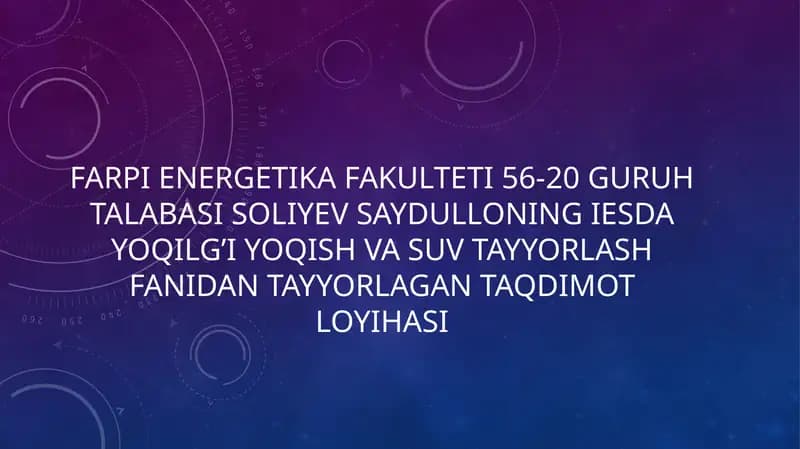 Soliyev saydulloni gies dayoqilg’i yoqishvasuv tayyorlash fanidan tayyorlagan taqdimotloyi hasi
