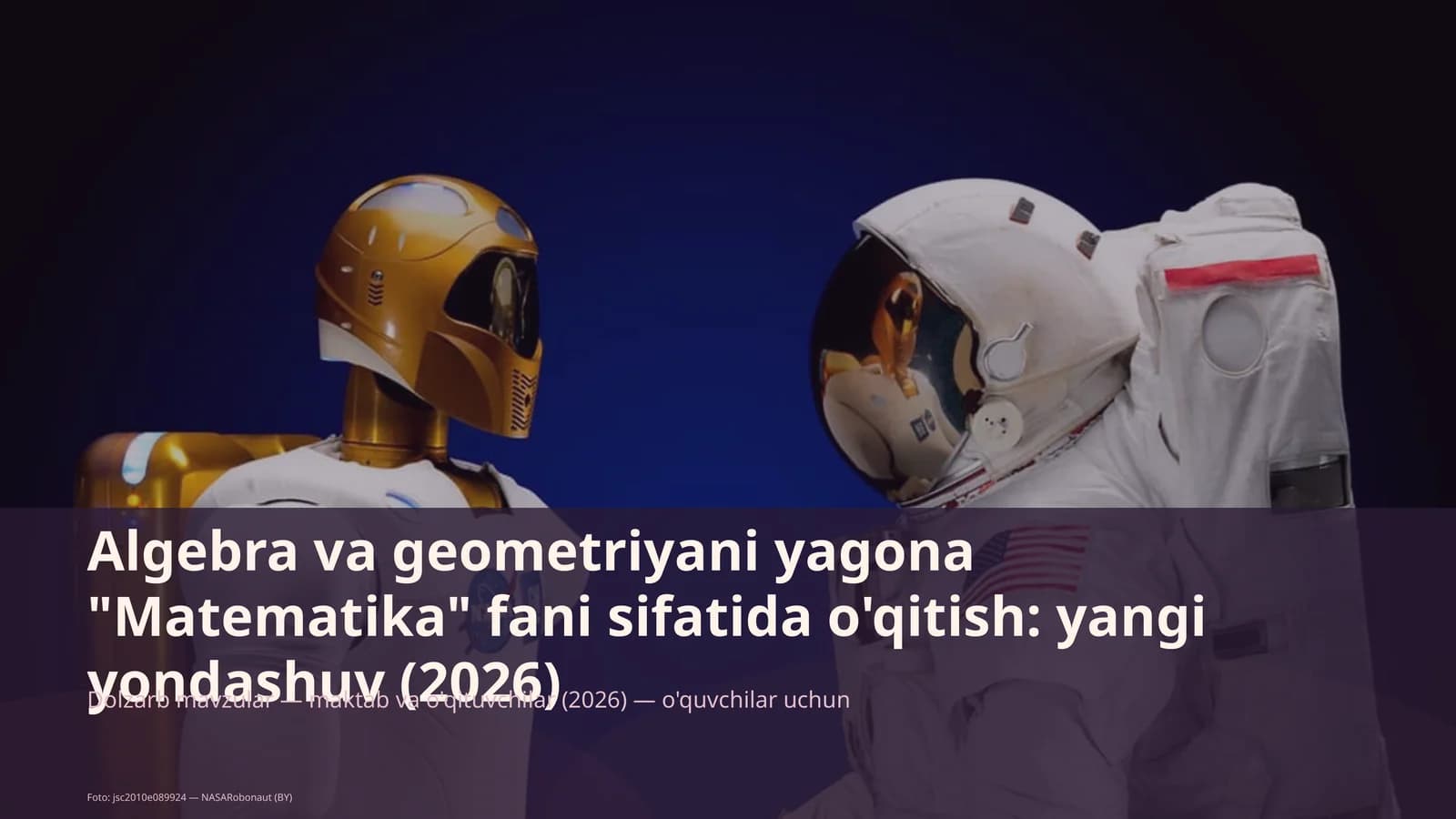 Algebra va geometriyani yagona "Matematika" fani sifatida o'qitish
