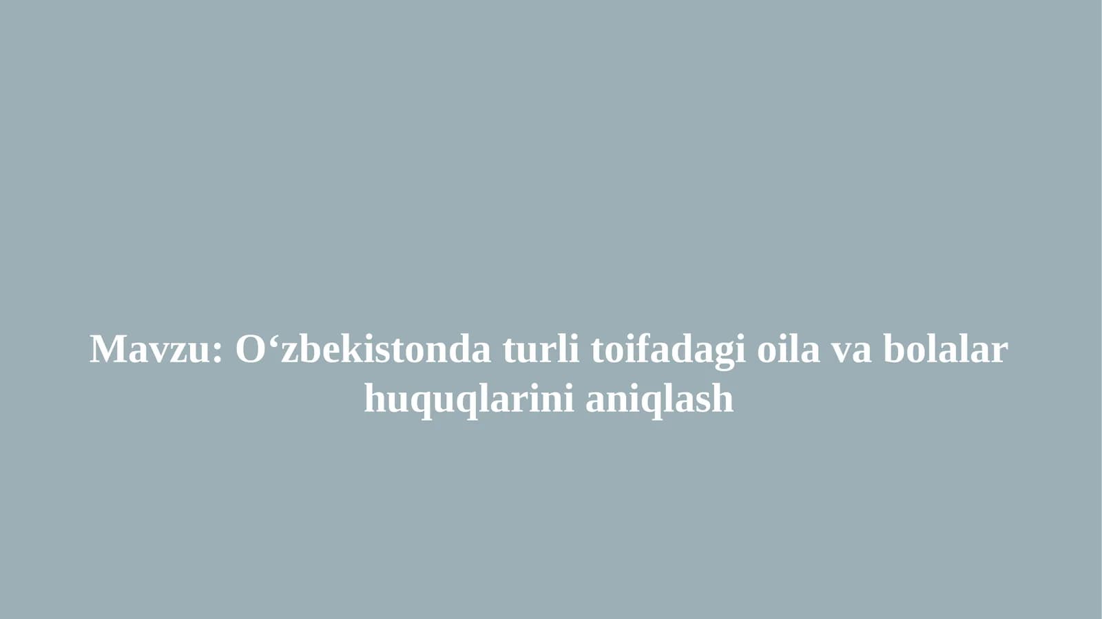 O'zbekistonda turli toifadagi oila va bolalar huquqlari