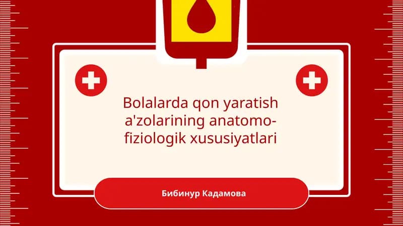 Bolalarda qon yaratish a'zolarining anatomo-fiziologik xususiyatlari