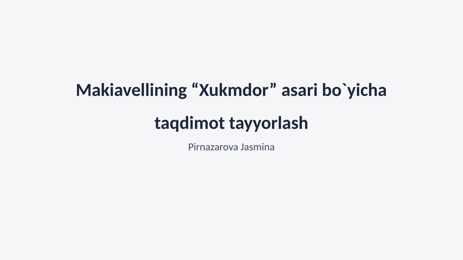 Makiavellining “Xukmdor” asari bo`yicha taqdimot tayyorlash