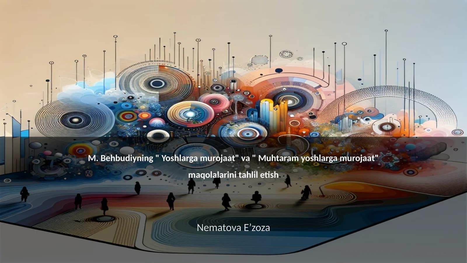 M. Behbudiyning " Yoshlarga murojaat" va " Muhtaram yoshlarga murojaat" maqolalarini tahlil etish