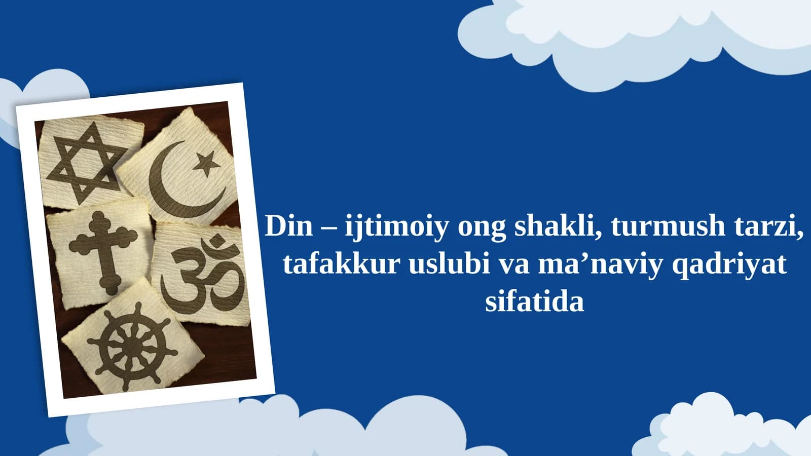 Din – ijtimoiy ong shakli, turmush tarzi, tafakkur uslubi va ma’naviy qadriyat sifatida