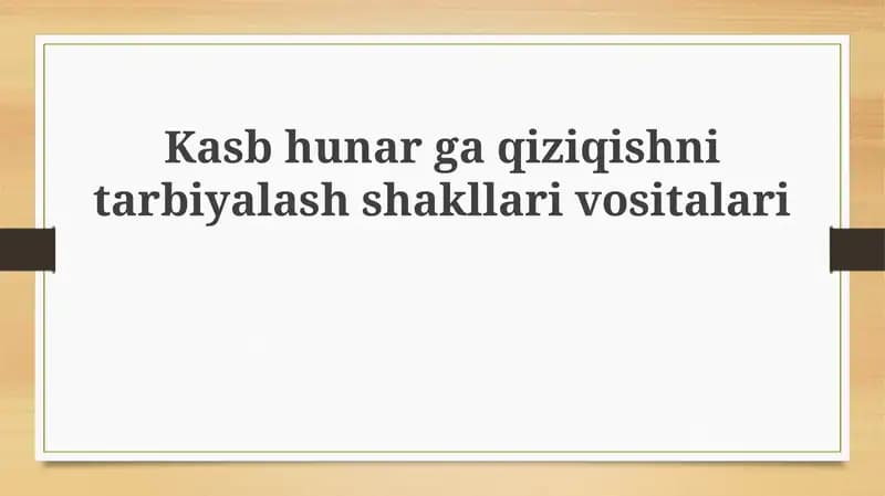 Kasbhunarga qiziqishni shakllantirish shakllari va vositalari