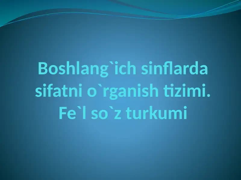 Sifat va fe`lning boshlang`ich grammatik belgilarini o`qitish