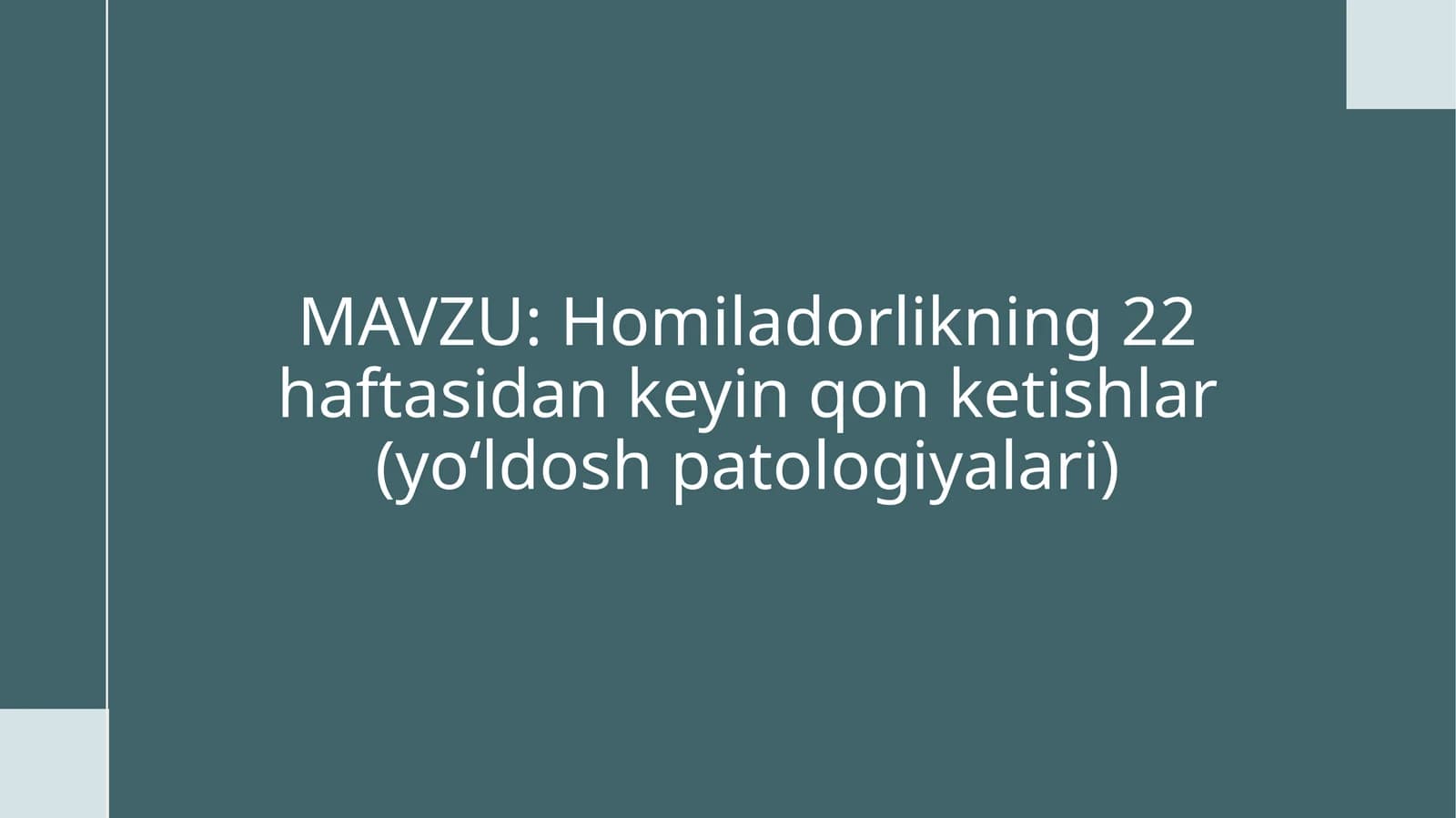 Homiladorlikning 22-haftasidan keyin qon ketishlar (yo‘ldosh patologiyalari)