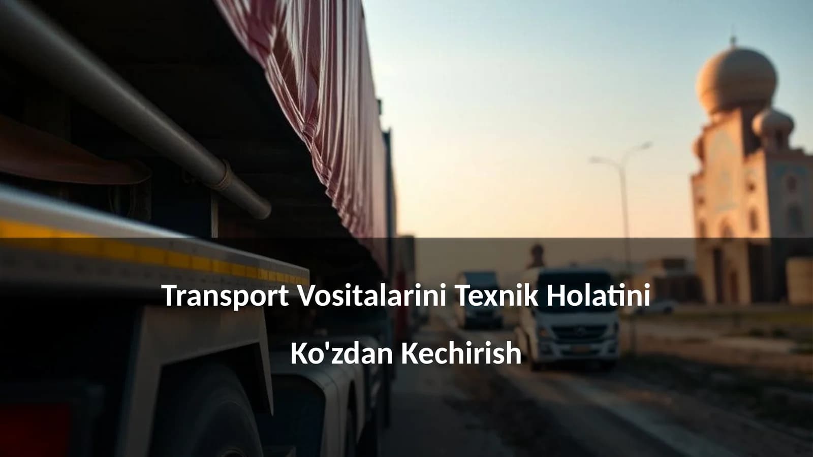 Transport Vositalarini Texnik Holatini Ko'zdan Kechirish