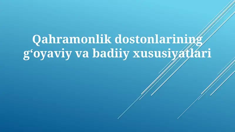 Qahramonlikdostonlarininggʻoyaviyvabadiiyxususiyatlari
