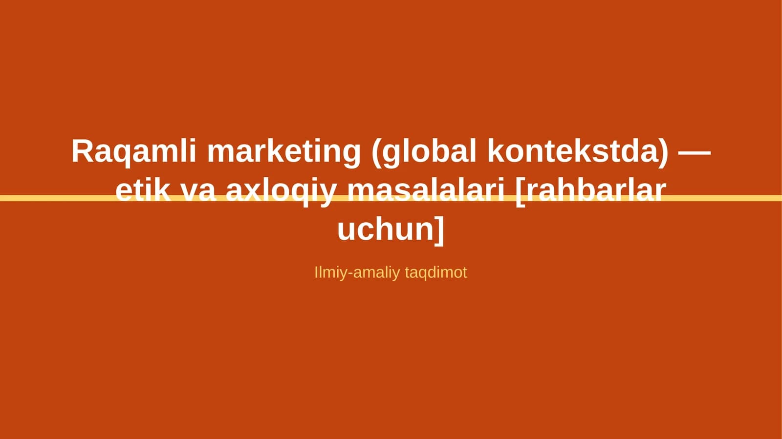 Raqamli marketing (global kontekstda) — etik va axloqiy masalalari [rahbarlar uchun]