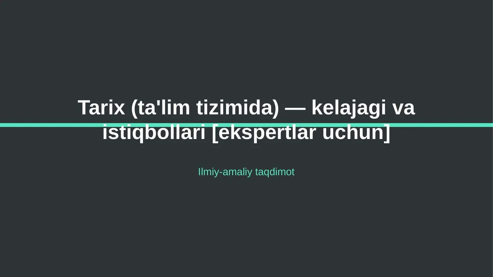 Tarix (ta'lim tizimida) — kelajagi va istiqbollari [ekspertlar uchun]