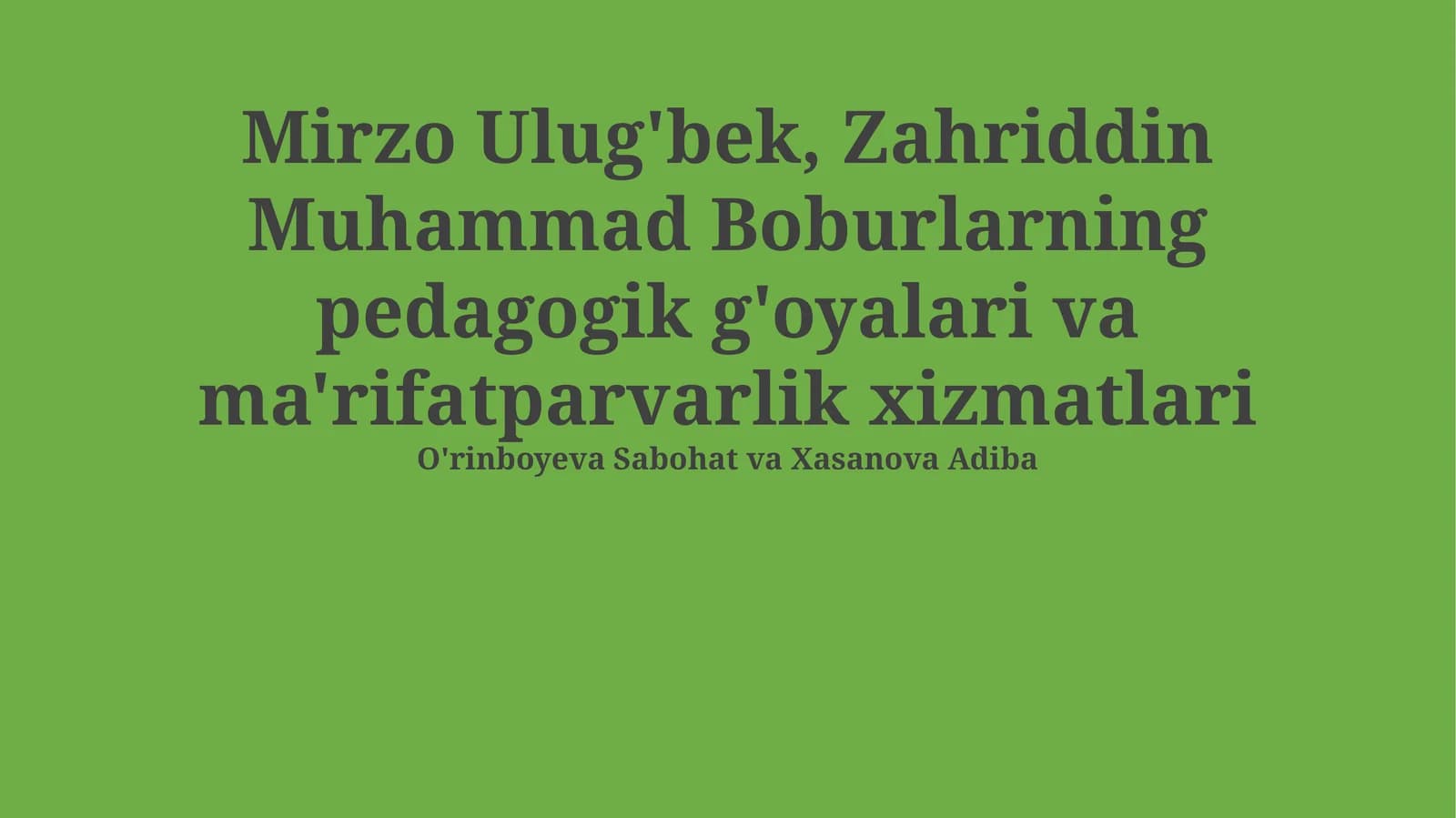 Mirzo Ulug'bek, Zahriddin Muhammad Boburlarning pedagogik g'oyalari va ma'rifatparvarlik xizmatlari