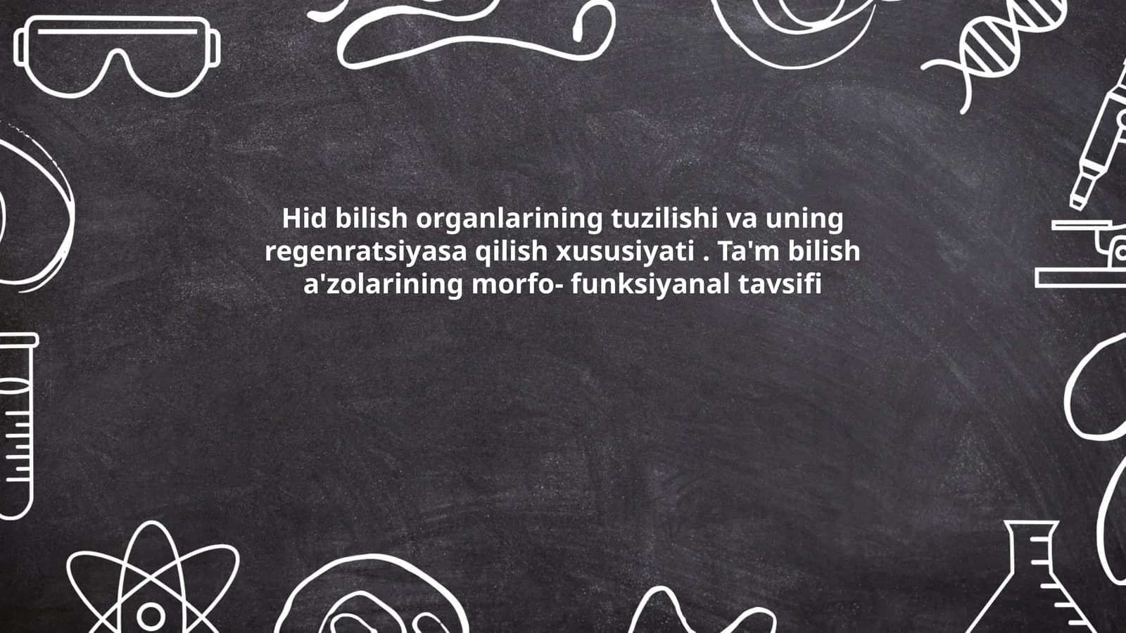 Hid bilish organlarining tuzilishi va uning regenratsiyasa qilish xususiyati. Ta'm bilish a'zolarining morfo- funksiyanal tavsifi
