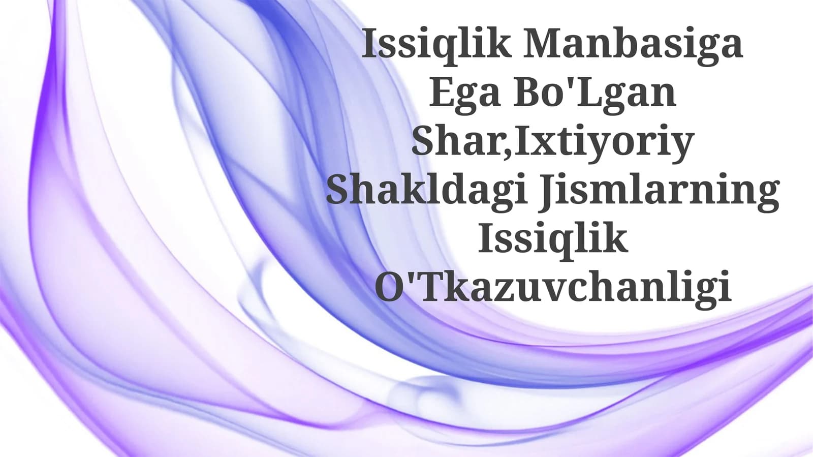 Issiqlik Manbasiga Ega Bo'Lgan Shar,Ixtiyoriy Shakldagi JismlarningIssiqlikO'Tkazuvchanligi
