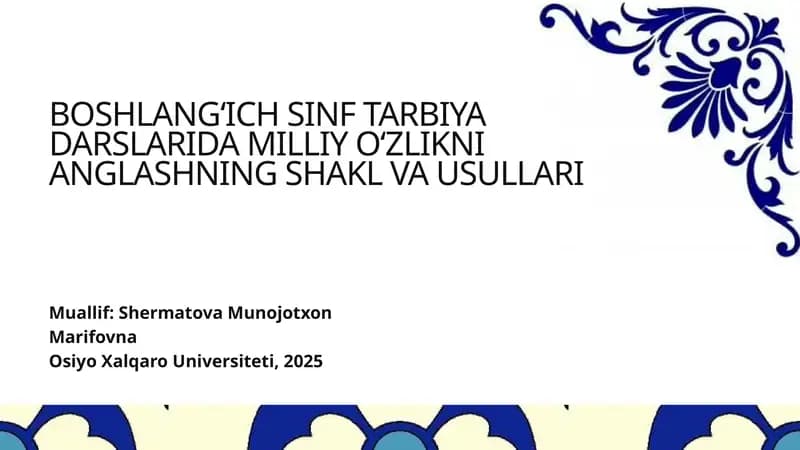 BOSHLANG‘ICH SINF TARBIYA DARSLARIDA MILLIY O‘ZLIKNI ANGLASHNING SHAKL VA USULLARI