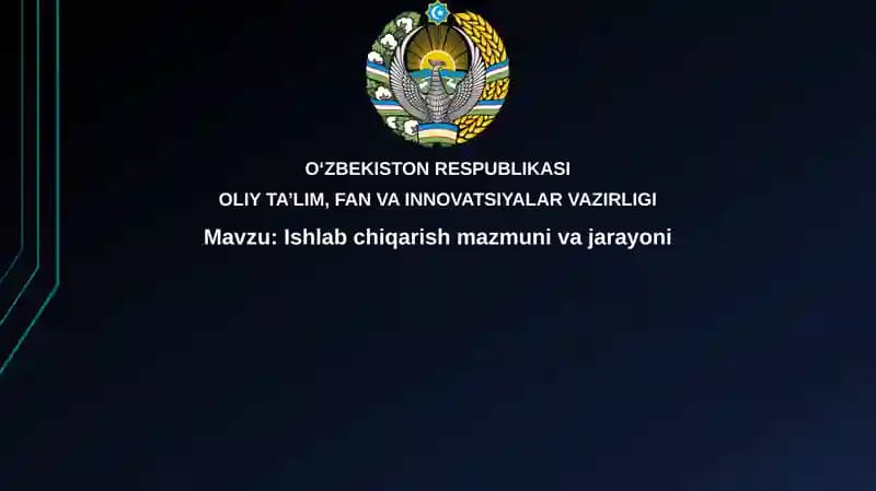 Ishlabchiqarishmazmunivajarayoni