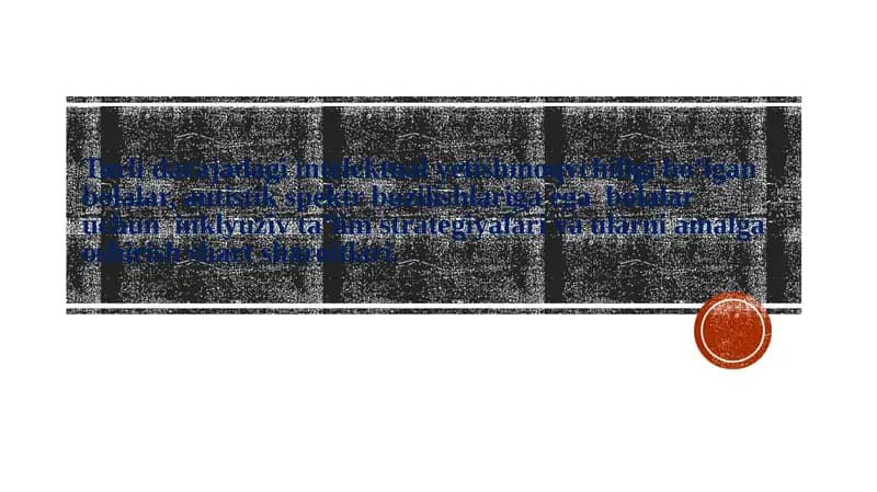 Turli darajadagi intelektual yetishmoqvchiligi bo’lgan bolalar, autistik spektr buzilishlariga ega  bolalar  uchun  inklyuziv ta’lim strategiyalari va ularni amalga oshirish shart sharoitlari.