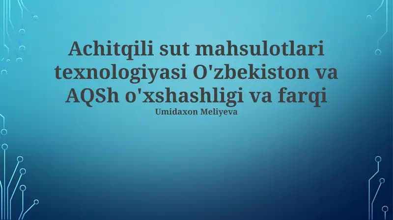 Achitqili sut mahsulotlari texnologiyasi O'zbekiston va AQSh o'xshashligi va farqi