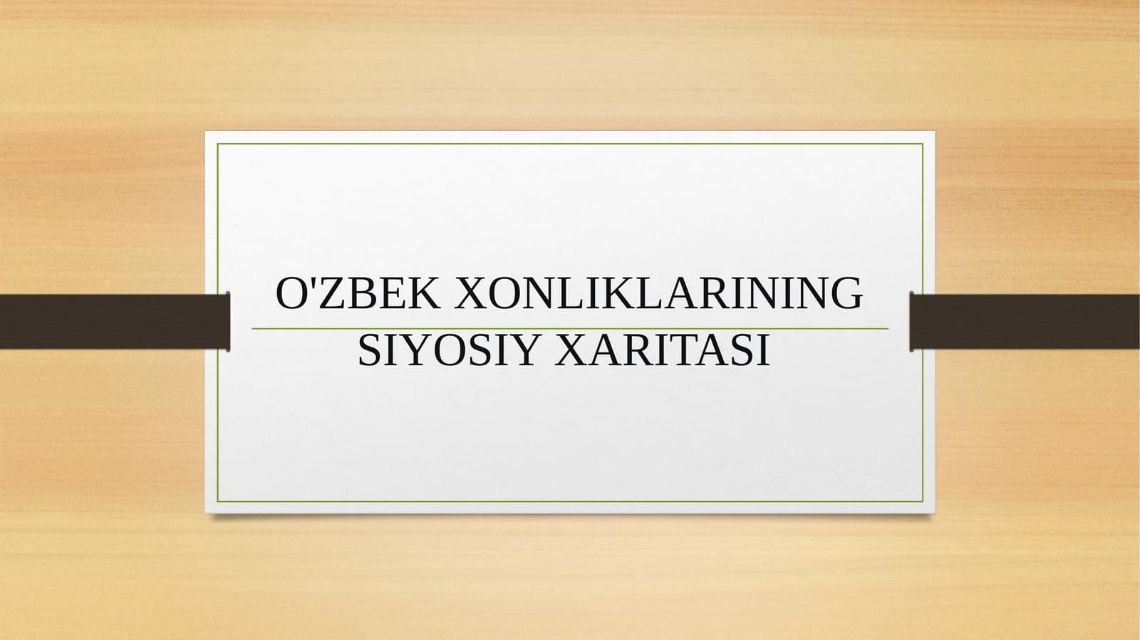 O'ZBEK XONLIKLARINING SIYOSIY XARITASI
