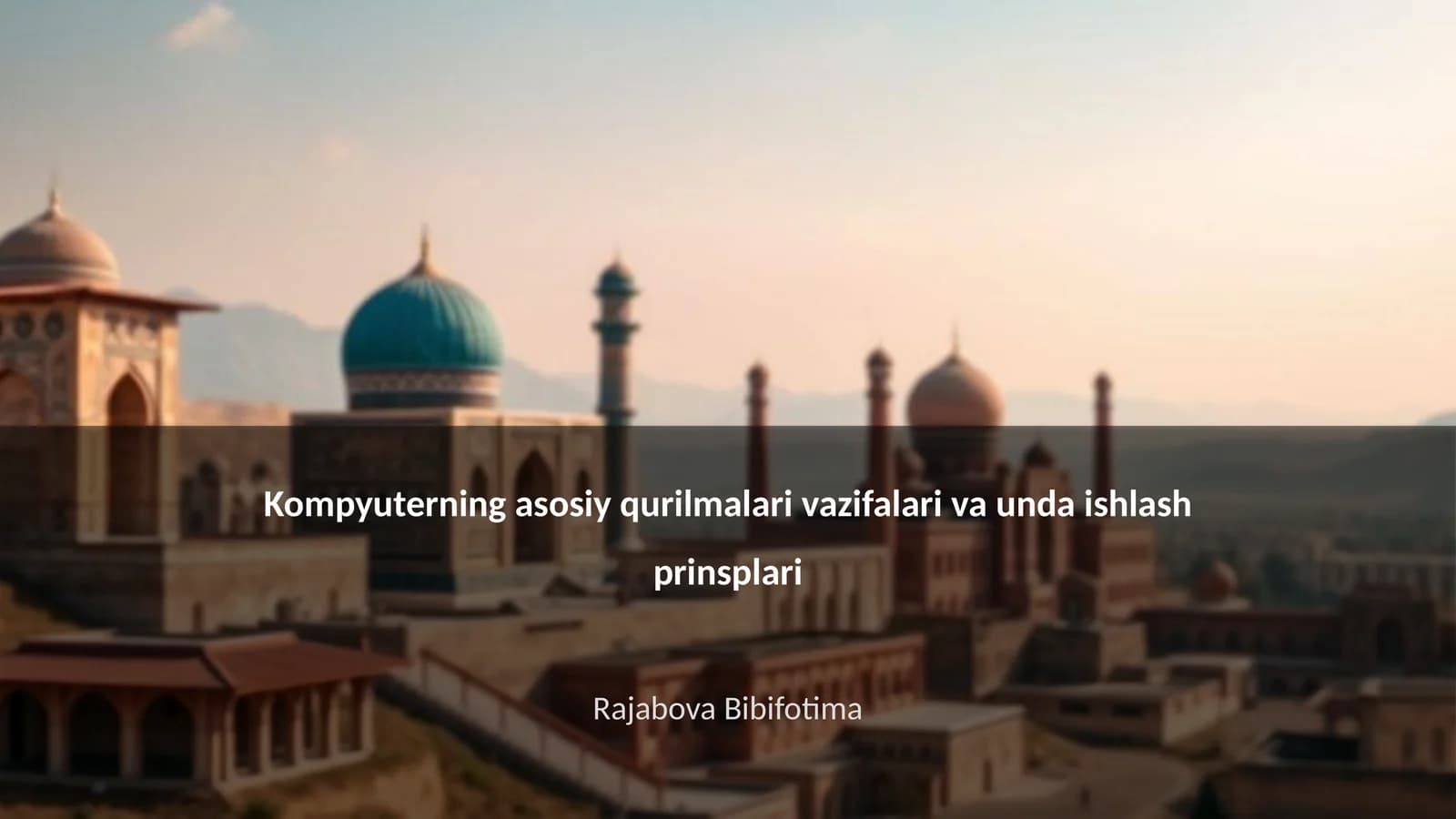 Kompyuterning asosiy qurilmalari vazifalari va unda ishlash prinsplari
