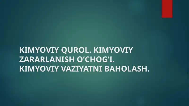 KIMYOVIY QUROL. KIMYOVIY ZАRАRLАNISH О’CHОG’I. KIMYOVIY VAZIYATNI BAHOLASH