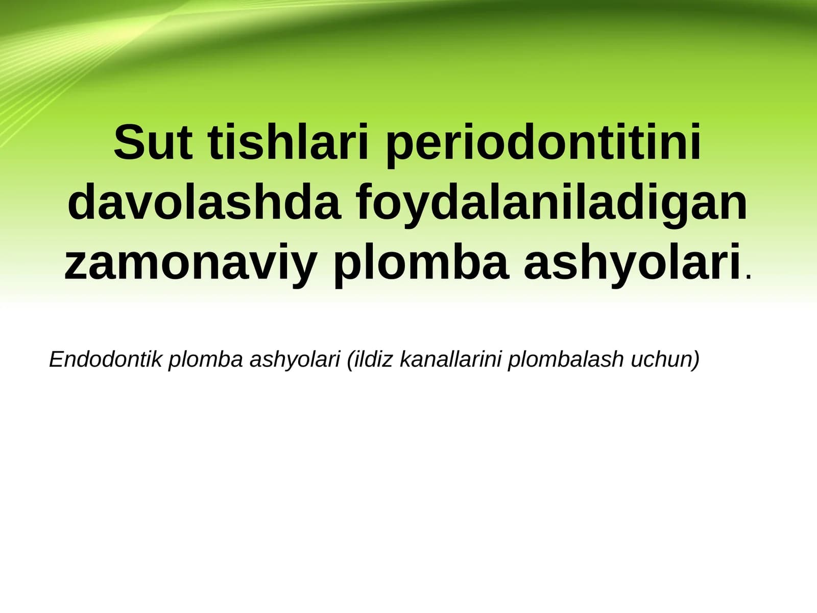 Sut tishlari va periodantit. Endodontik plomba ashyolari