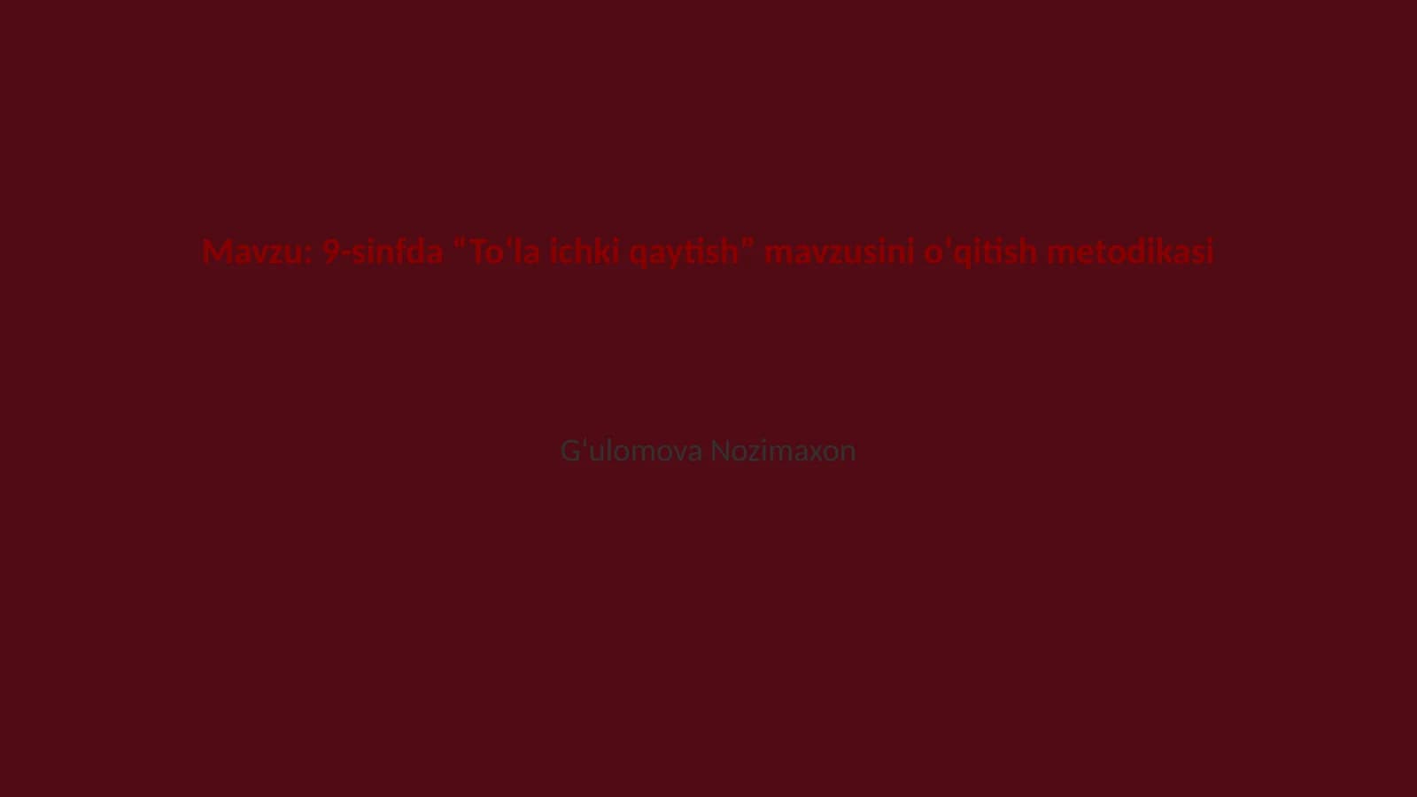 9-sinfda “Toʻla ichki qaytish” mavzusini oʻqitish metodikasi