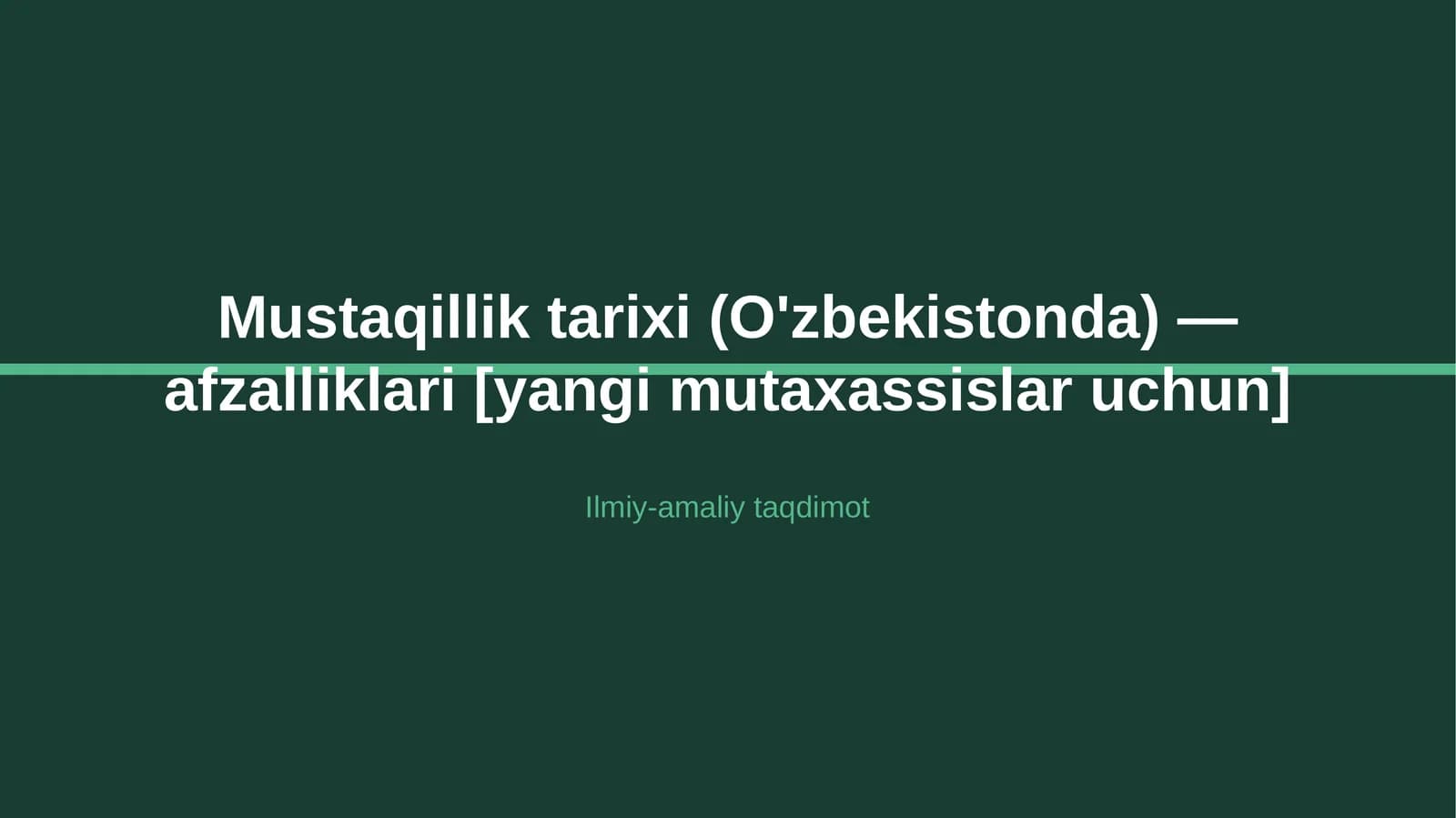 Mustaqillik tarixi (O'zbekistonda) — afzalliklari [yangi mutaxassislar uchun]