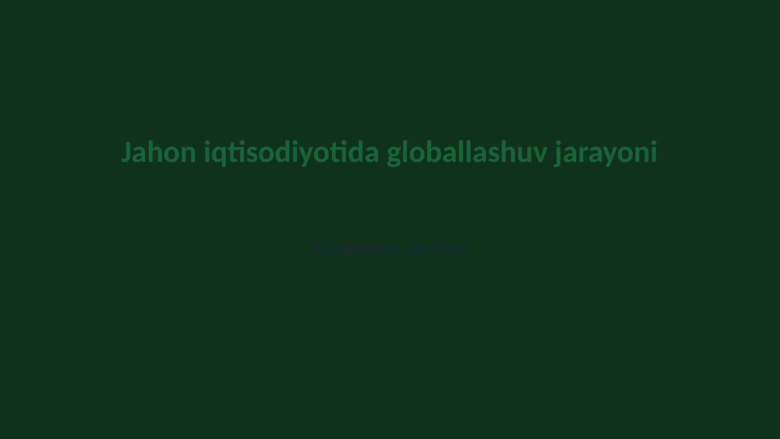 Jahon iqtisodiyotida globallashuv jarayoni