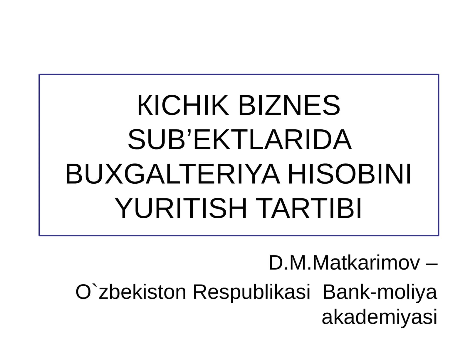 KICHIK BIZNES SUB’EKTLARIDA BUXGALTERIYA HISOBINIYURITISH TARTIBI