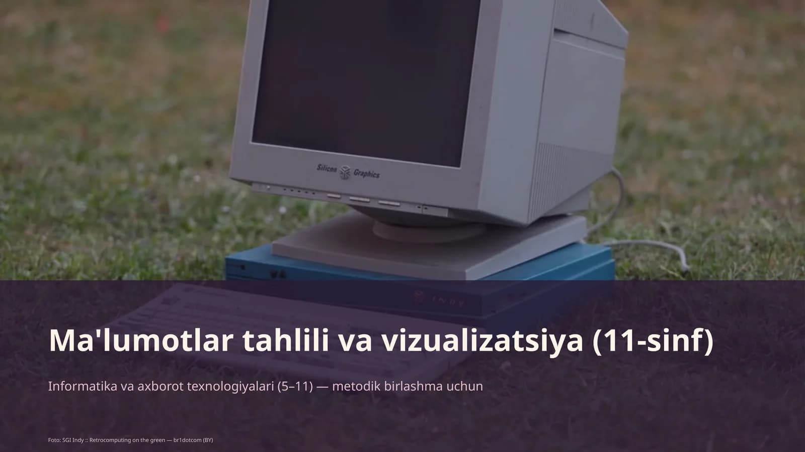 Informatika va axborot texnologiyalari (5–11) — metodik birlashma uchun