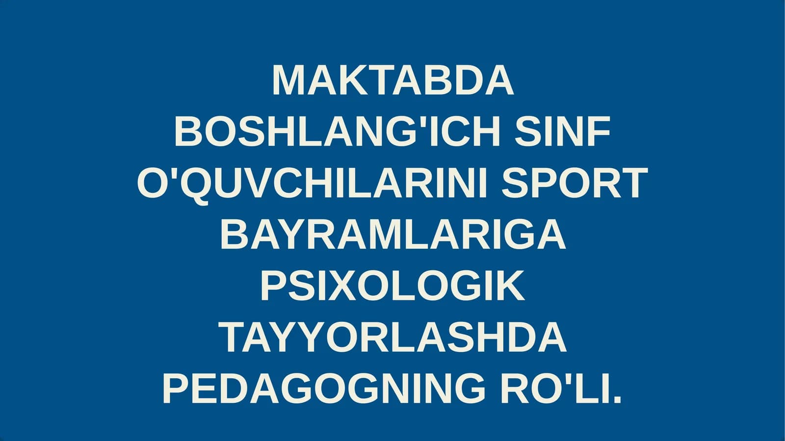 Boshlang'ich sinf o'quvchilarini sport bayramlariga psixologik tayyorlashda pedagogning ro'li
