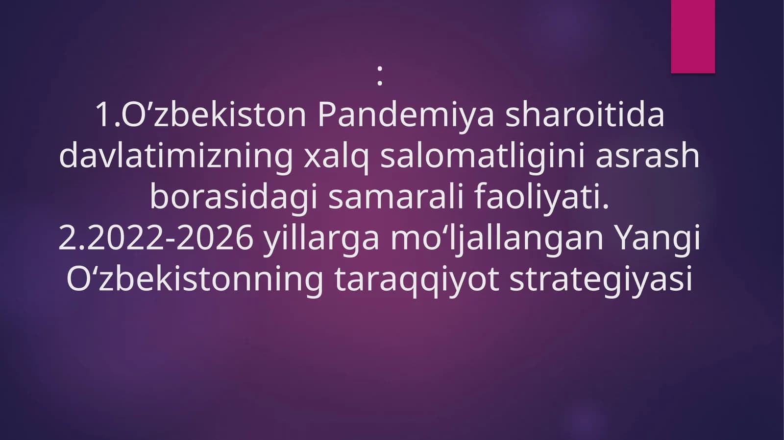 O’zbekiston Pandemiya sharoitida davlatimizning xalq salomatligini asrash borasidagi samarali faoliyati. 2022-2026 yillarga mo‘ljallangan Yangi O‘zbekistonning taraqqiyot strategiyasi