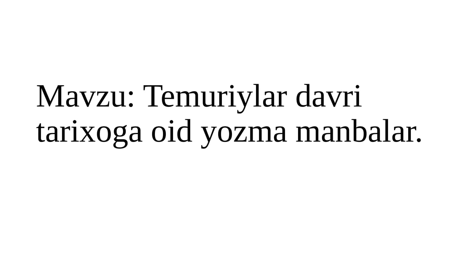 Temuriylar davri tarixoga oid yozma manbalar