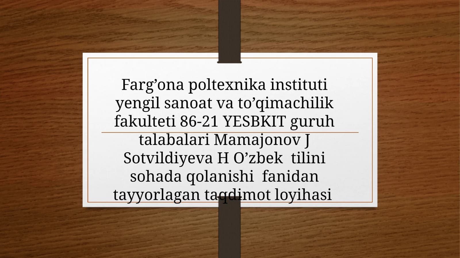 Mavzu: Farg’ona politexnikainstituti ingliz tili so’z vatoqimachilik fakulteti 86-21 YESBKIT guruhi talabalari Mamajonov J., Sotvildiyeva H. O’zbek tilini sohada qo’llanishi fanidan tayyorlangan taqdimot loyihasi