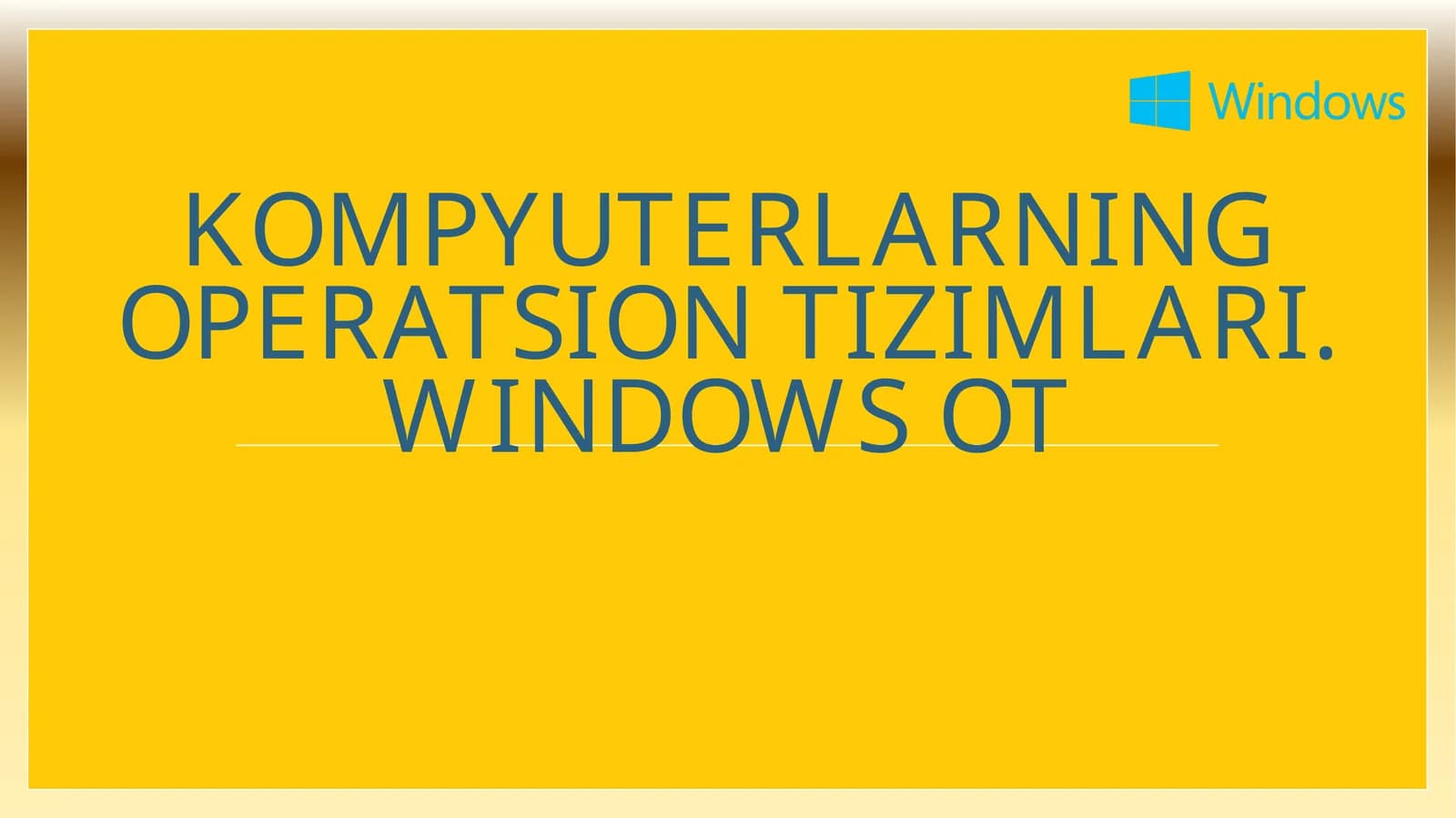 Kompyuterlarning operatsion tizimlari. Windows OT