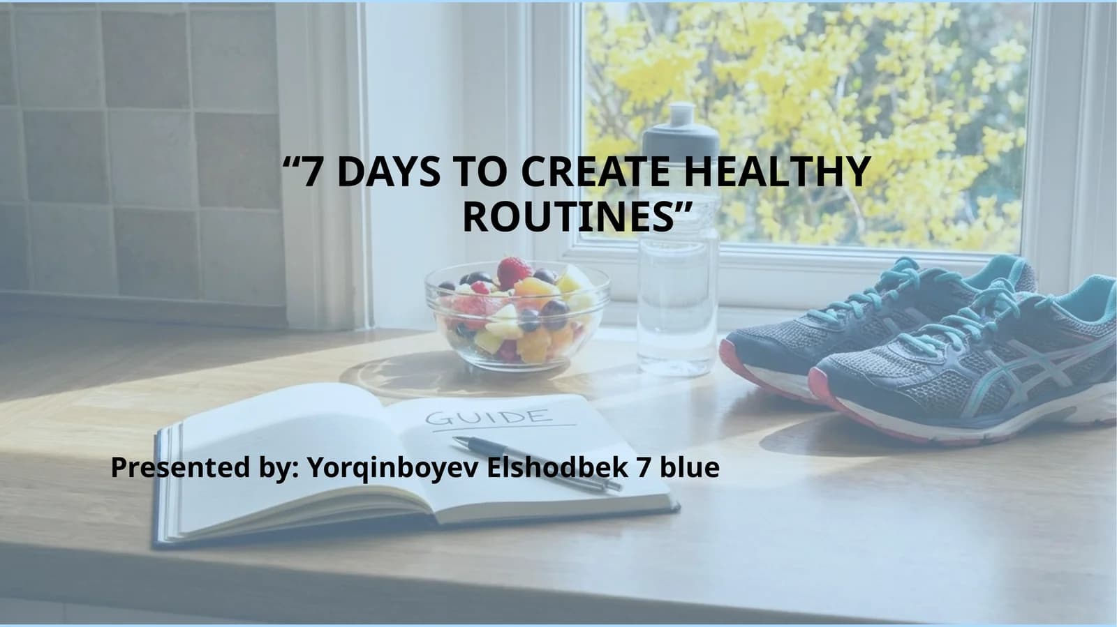 7 Days to Create Healthy Routines