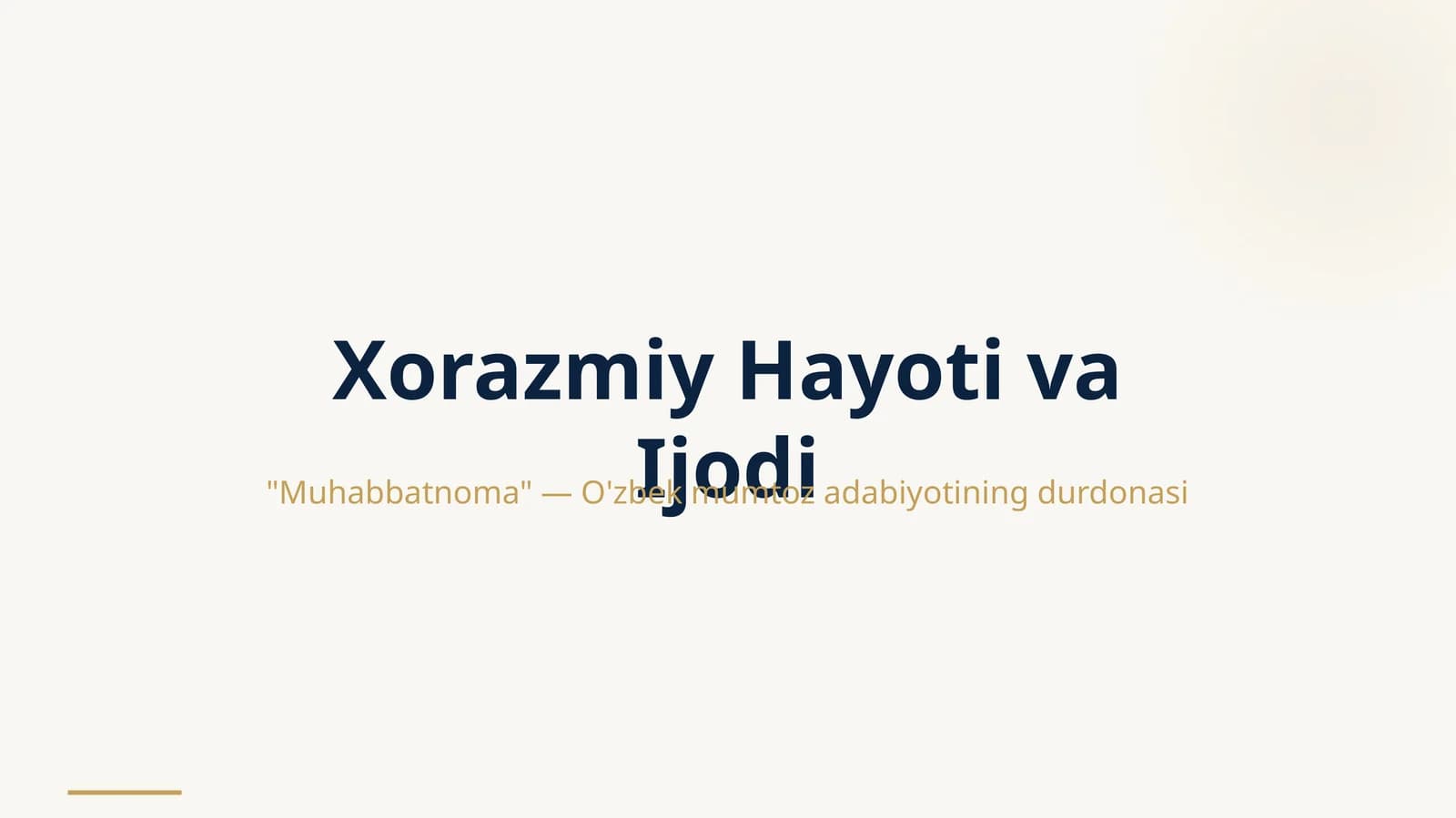 Xorazmiy hayoti va ijodi Muhabbatnoma janrining yetuk namunasi sifatida