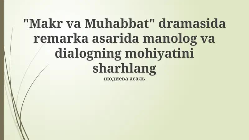 "Makr va Muhabbat" dramasida remarka asarida manolog va dialogning mohiyatini sharhlang