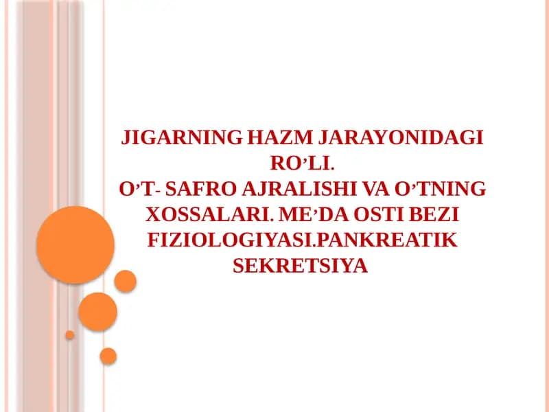 JIGARNING HAZM JARAYONIDAGI RO’LI.O’T- SAFRO AJRALISHI VA O’TNING XOSSALARI. ME’DA OSTI BEZI FIZIOLOGIYASI.PANKREATIK SEKRETSIYA