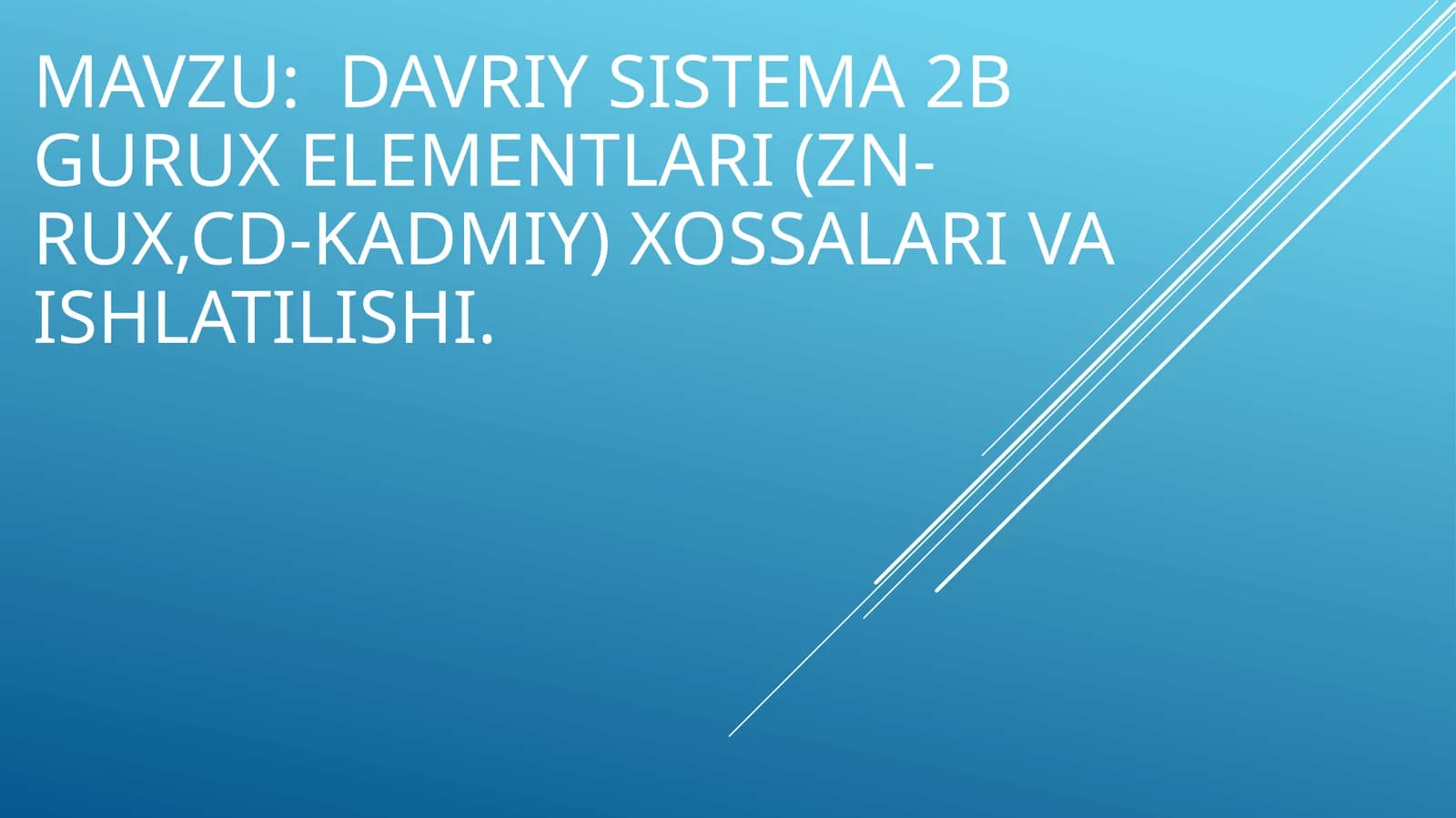Davriy sistema 2b gurux elementlari (ZN-RUX,CD-KADMIY) XOSSALARI VA ISHLATILISHI