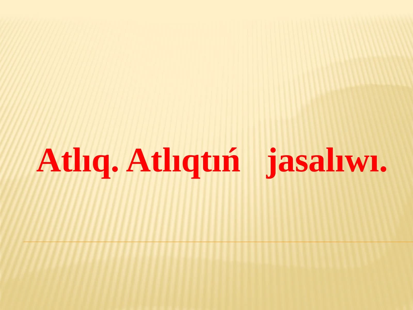 Atlıq. Atlıqtıń jasalıwı