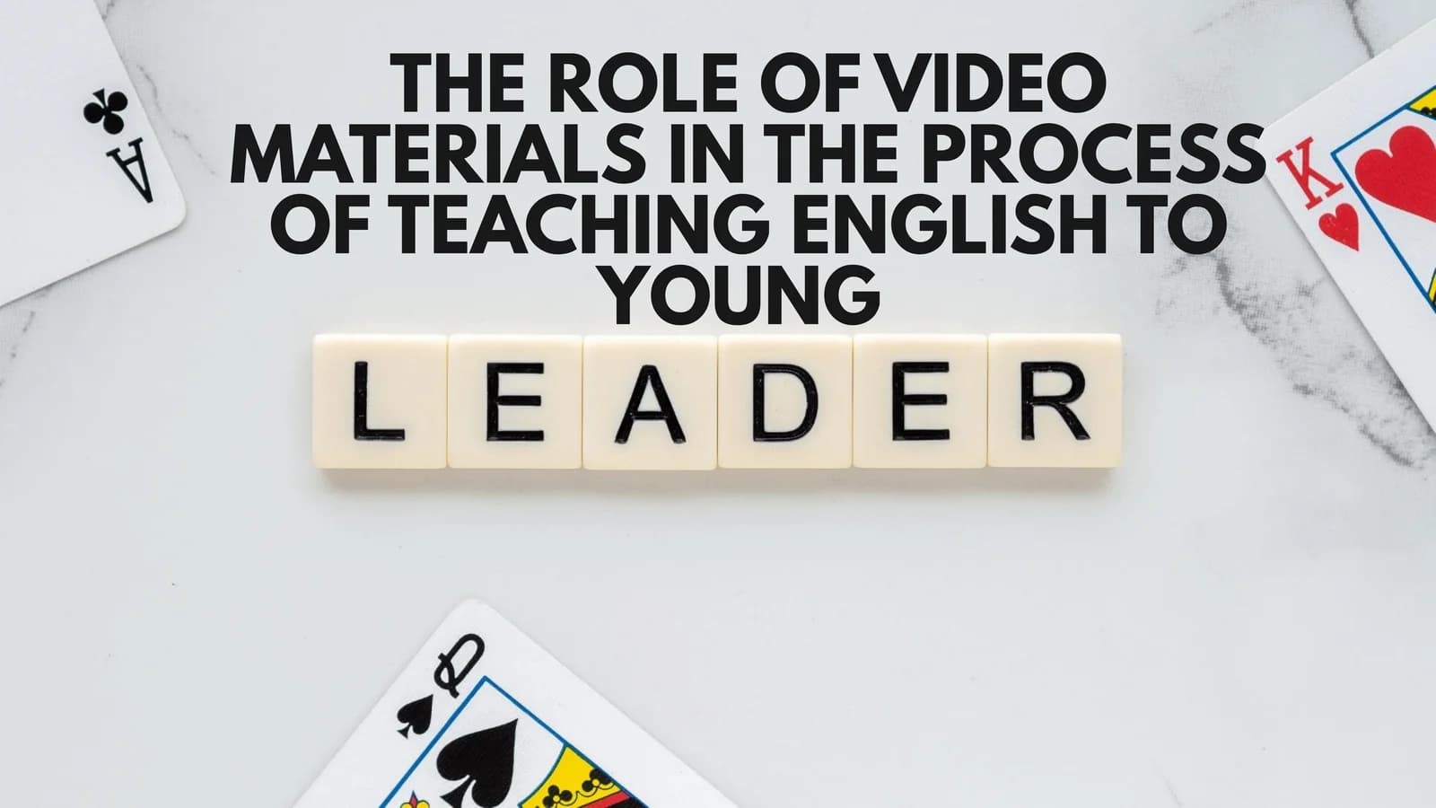 THE ROLE OF VIDEO MATERIALS IN THE PROCESS OF TEACHING ENGLISH TO YOUNG LEADER