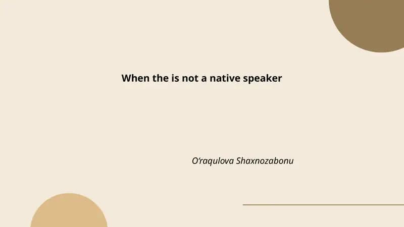 When the is not a native speaker