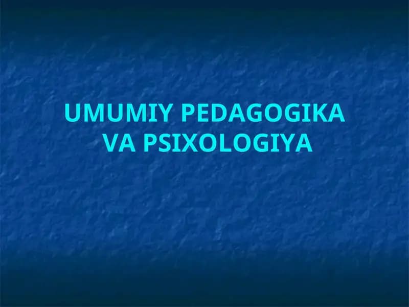 UMUMIY PEDAGOGIKA VA PSIXOLOGIYA