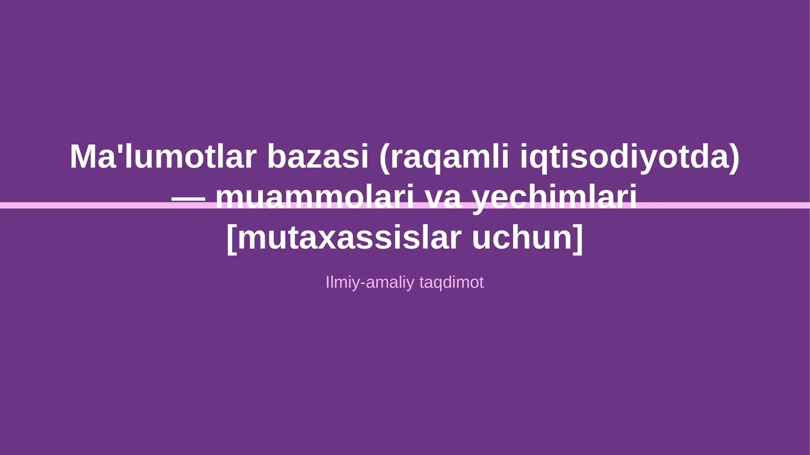 Ma'lumotlar bazasi (raqamli iqtisodiyotda) — muammolari va yechimlari [mutaxassislar uchun]