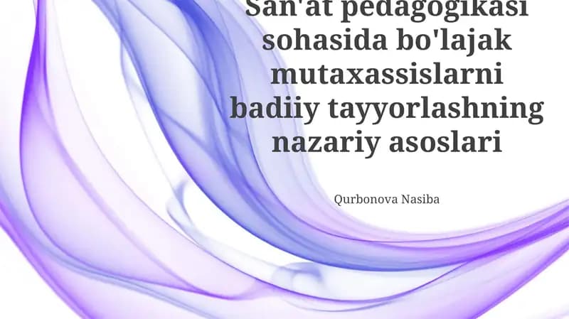 Zamonaviy badiiy ta'limning didaktik tamoyillari va usullari