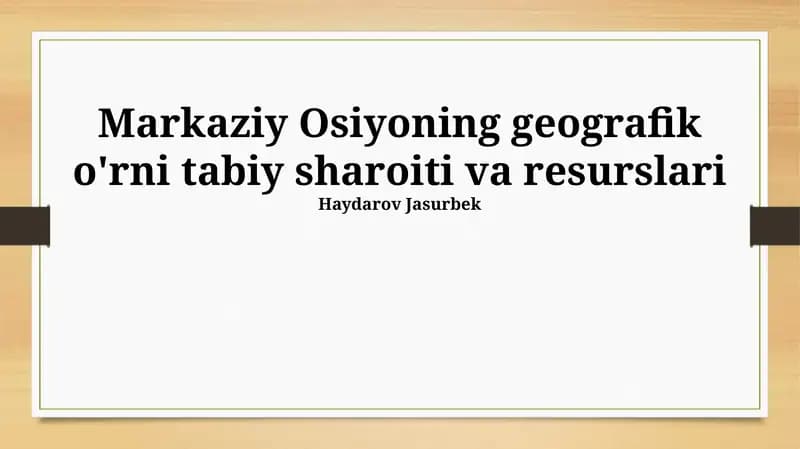 Markaziy Osiyoning geografik o'rni tabiy sharoiti va resurslari