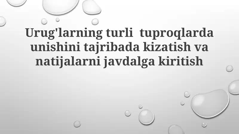 Urug'larning turli tuproqlarda unib chiqishini tajribadan kizatish va natijalarni javobga kiritish